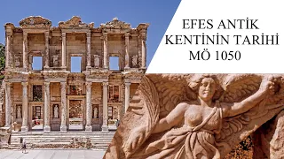 EFES ANTİK Kentinin Tarihi (MÖ 1050)