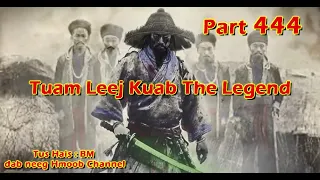 Tuam Leej Kuab The Hmong Shaman Warrior ( Part 444 ) 25/4/2024