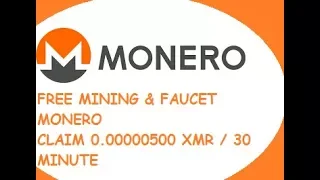 Free Mining & Faucet Monero Claim Every 30 minutes