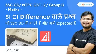 SI & CI Differences | Expected Questions | Maths | SSC GD/NTPC CBT 2/Group D | wifistudy | Sahil Sir