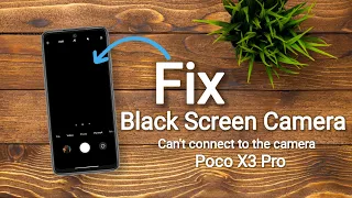 How to Fix Poco X3 Pro Black Screen Camera Error | Fix can't connect to the camera in Poco X3 Pro