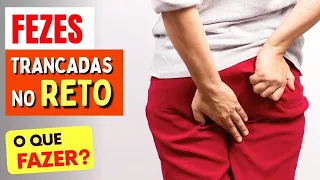 FEZES TRANCADAS NO RETO - O QUE FAZER?