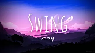 Savage - Swing (lyrics)