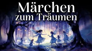 Märchen zum Träumen: 8 wunderschöne Einschlafgeschichten | Hörgeschichte, Hörbuch zu Einschlafen