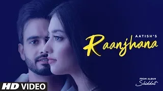 Raanjhana (Full Song) Aatish Ft Nikeet Dhillon | Goldboy | Nirmaan | Shiddat | New Punjabi Song 2020