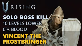 V Rising - Vincent the Frostbringer | Solo Boss Kill (10 Levels Lower, Frailed)