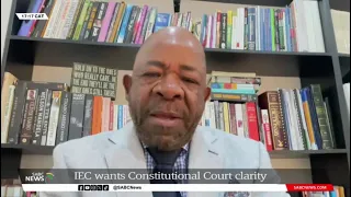 Elections 2024 | IEC heads to ConCourt on Zuma matter - Terry Tselane shares thoughts