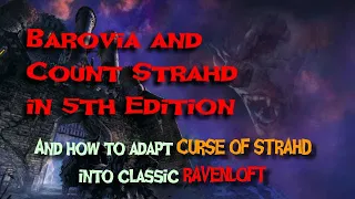 Barovia and Count Strahd in 5th edition and how to adapt Curse of Strahd to Classic Ravenloft