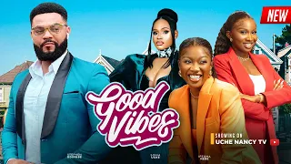 GOOD VIBES - Chinenye Nnebe, Sonia Uche, Flashboy, Ifeoma Nebe 2023 Nigerian Nollywood Movie