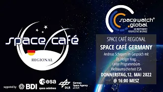 Space Café WebTalk -  REGIONAL Germany  - 8 - Dr. Holger Krag - 12. May 2022