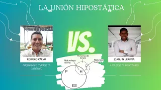 DEBATE: LA UNIÓN HIPOSTÁTICA. RODRIGO CALVO (TRINITARIO) VS JOAQUÍN URRUTIA (UNICITARIO)