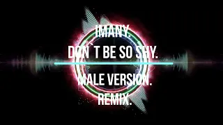 Imany.Don't be so shy.Male version.Remix.