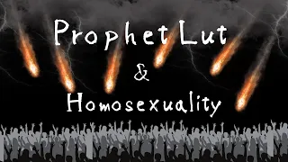 Prophet Lut & Homosexuality (part 1/4)