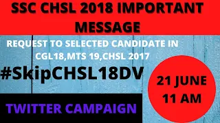 SSC CHSL 2018 DV IMPORTANT MESSAGE. #skipCHSL18DV. REQUEST TO ALL CGL,MTS,CHSL SELECTED CANDIDATE.