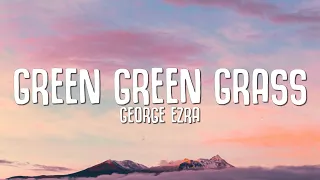 George Ezra - Green Green Grass (Lyrics)