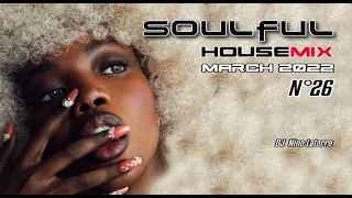 Soulful House Mix March 2022 N°26