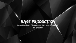 Cross Me (feat. Chance the Rapper & PnB Rock) - Ed Sheeran (Bass Boosted)