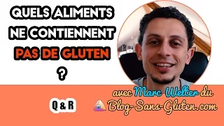 Quels aliments ne contiennent pas de gluten - Marc Welter [Blog-Sans-Gluten.com]