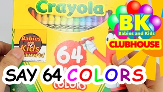 Say 64 CRAYOLA COLORS | Babies and Kids CLUBHOUSE ® | Nursery Rhymes and Phonics for children