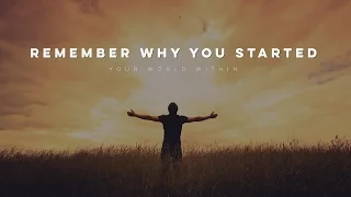 Motivational Video - Remember Why You Started