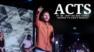 The Book Of Acts | Pt. 40 - Why Do Bad Things Happen To God's People? | Pastor Jackson Lahmeyer