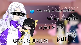 ||•i'm only a step mother but my daughter is just to cute react to abigail as juvelian •|| part2