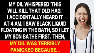 My DIL Whispered 'This Will Kill That Old Hag.' I Was Suspicious. She was Panicked When My Son...