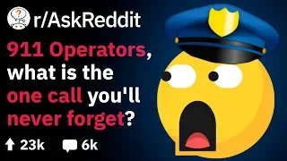 911 Dispatchers, What Call Will You Never Forget? (Reddit Stories r/AskReddit)