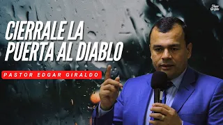 Pastor Edgar Giraldo - Cierrale La Puerta Al Diablo