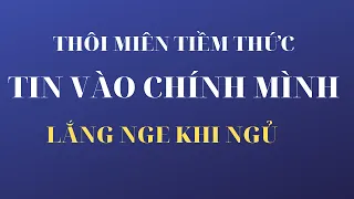 THÔI MIÊN TIỀM THỨC TIN VÀO CHÍNH MÌNH