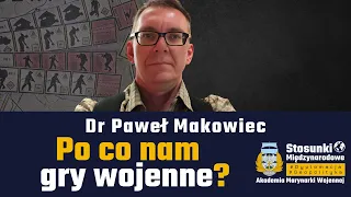 Po co nam gry wojenne? | Dr Paweł Makowiec