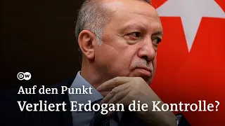 Türkei im Abseits: Verliert Erdogan die Kontrolle? | Auf den Punkt