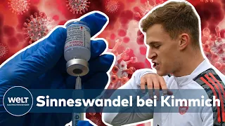 CORONA IN DER BUNDESLIGA: Bayern-Profi Joshua Kimmich will sich nun doch impfen lassen | Eilmeldung