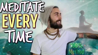 How to Meditate EVERY Time! (100% Success Rate)