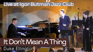 It Don't Mean A Thing • Dmitry Kuznetsoff & The Little Big Band feat. Sonya Shustrova & Denis Kuzmin