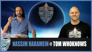 Nassim Haramein @ Tom WhoKnows [ENG]  - What is Reality, Artificial Intelligence & Matrix?