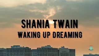 Shania Twain - Waking Up Dreaming