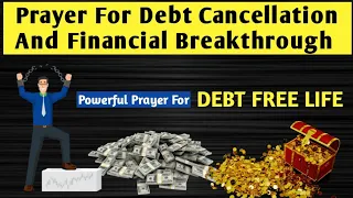 Prayer For Debt Cancellation And Financial Breakthrough ||Powerful Prayer For Debt Free Life