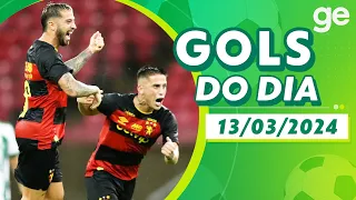 GOLS DO DIA 13/03/2024 | LISTAS | ge.globo