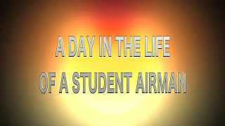 A Day in the Life of a Student Airman