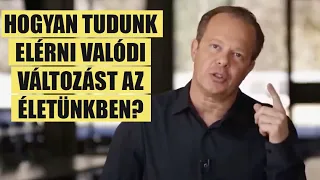 Dr Joe Dispenza - Hogyan tudunk elérni valódi változást az életünk különböző területein?