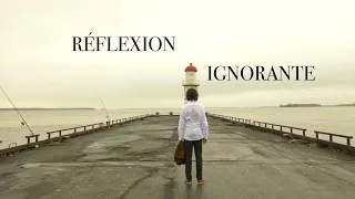 Réflexion Ignorante (version originale)