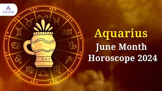 Aquarius June 2024 Monthly Horoscope Predictions | June Month 2024 Horoscope | Astrology June 2024