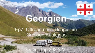 Ep7: Offroad nach Ushguli im Grossen Kaukasus / Georgien / Orient Trip 2022/23