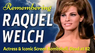 Remembering Raquel Welch - Iconic Screen Bombshell, Dead at 82