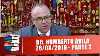 Dr. Humberto Ávila fala sobre o direito na sociedade - Anatomia do Poder - 26/08/18 - Parte 2