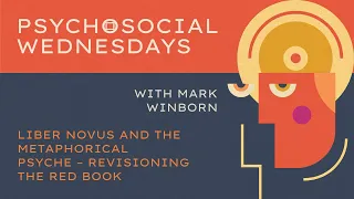 Mark Winborn — Liber Novus and the metaphorical psyche - revisioning the Red Book