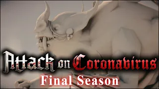 ATTACK ON CORONAVIRUS FINAL SEASON (Anime Opening Parody)