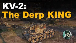 KV-2: The Derp KING || World of Tanks