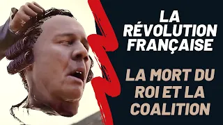 La Révolution française : la mort du Roi et la Première Coalition (Saison 1. Episode 4)